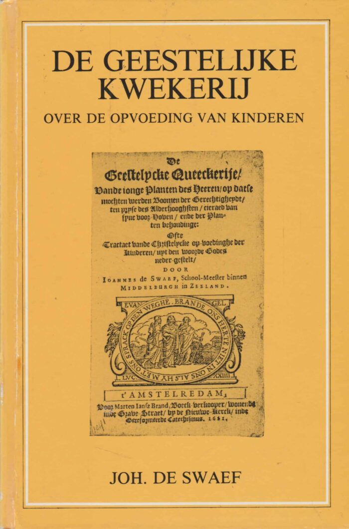Swaef, Johannes de: De Geestelijk Kwekerij. Over Christelijke opvoeding der kinderen.