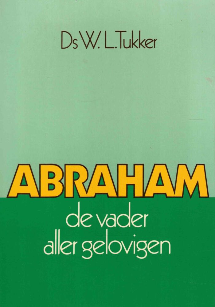 Tukker, ds. W.L.: Abraham de vader aller gelovigen