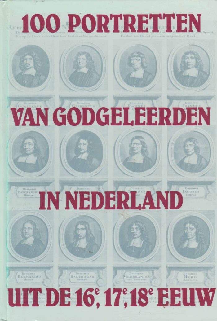100 portretten van Godgeleerden in Nederland 16e,17e, 18e eeuw