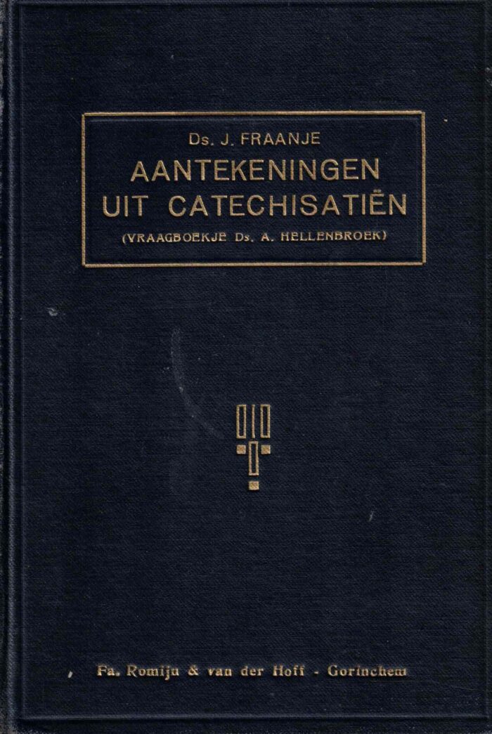 Fraanje, ds. J.: Aantekeningen uit de kleine catechisatie (vragenboekje ds. A. Hellenbroek)