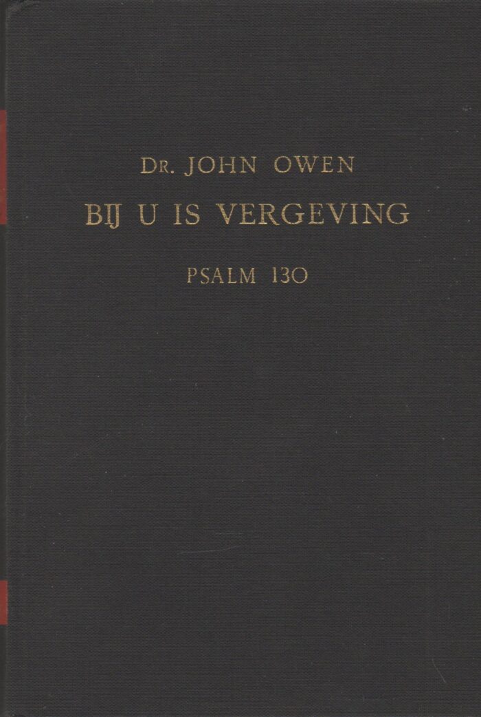 Owen, John: Bij u is vergeving. Verklaring van psalm 130