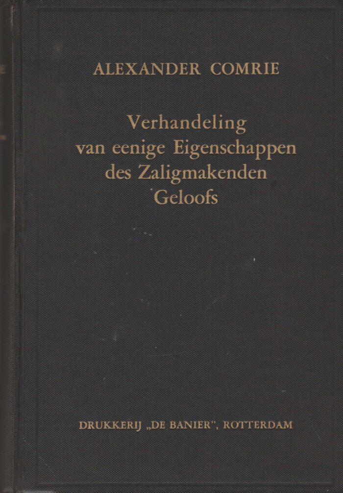 Comrie, A.: Verhandeling van enige eigenschappen des Zaligmakenden geloofs