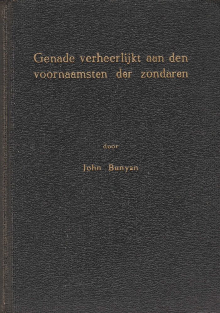 Bunyan, John: Genade verheerlijkt aan de voornaamsten der zondaren (levensbeschrijving)