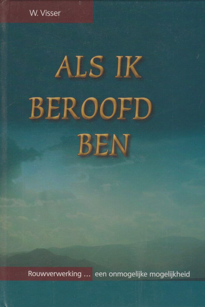 Visser, W.: Als ik beroofd ben. Rouwverwerking... een onmogelijke mogelijkheid.