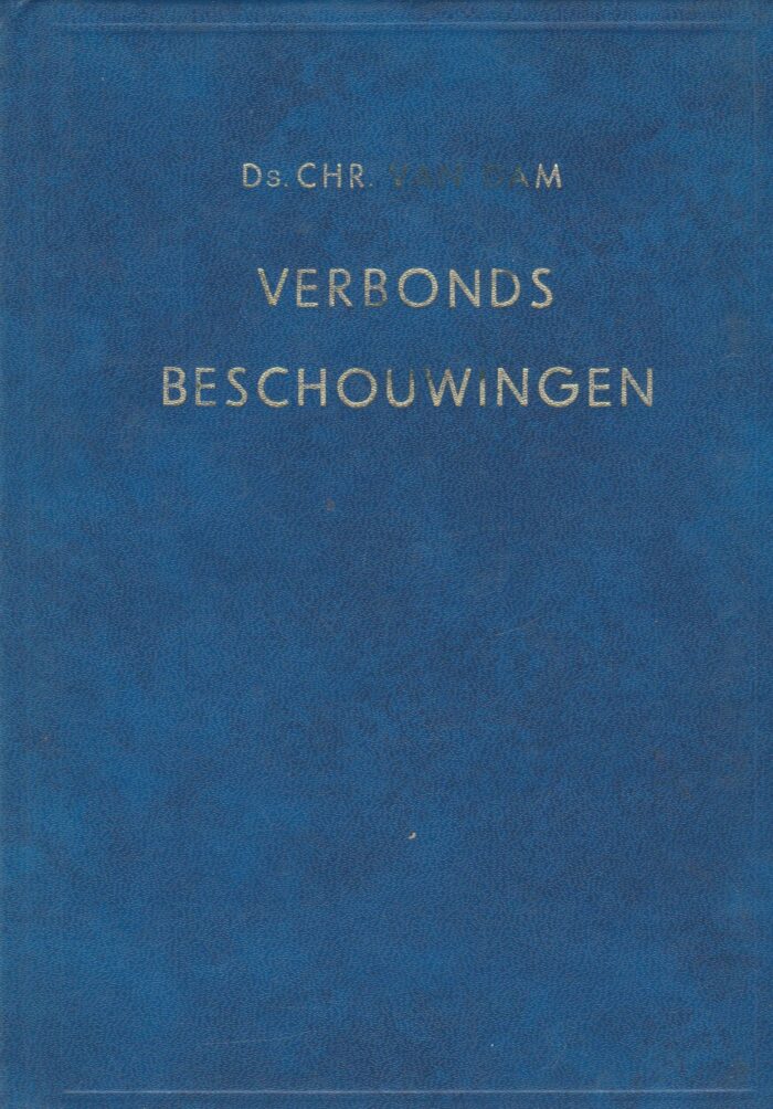 Dam, ds. Chr. van: Verbondsbeschouwingen