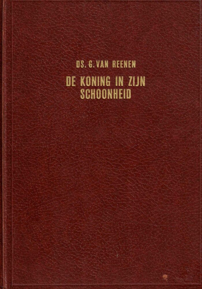 Reenen, ds. G. van: De Koning in Zijn Schoonheid