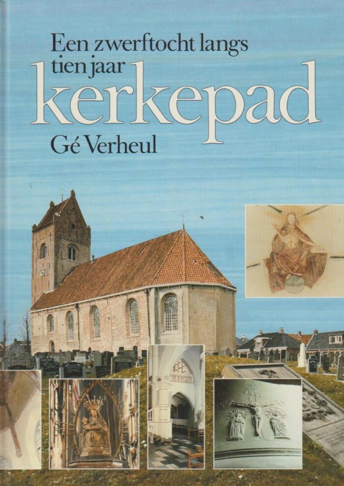 Verheul, Ge: Een zwerftocht langs tien jaar kerkepad