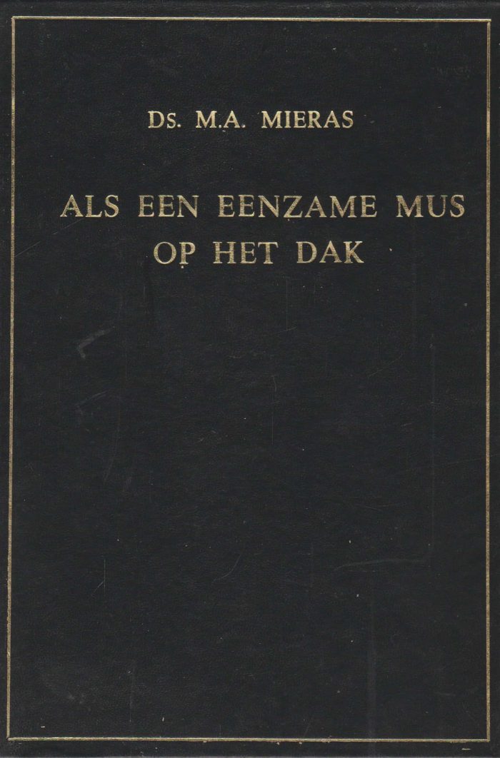 Mieras, ds. M.A.: Als een eenzame mus op het dak.