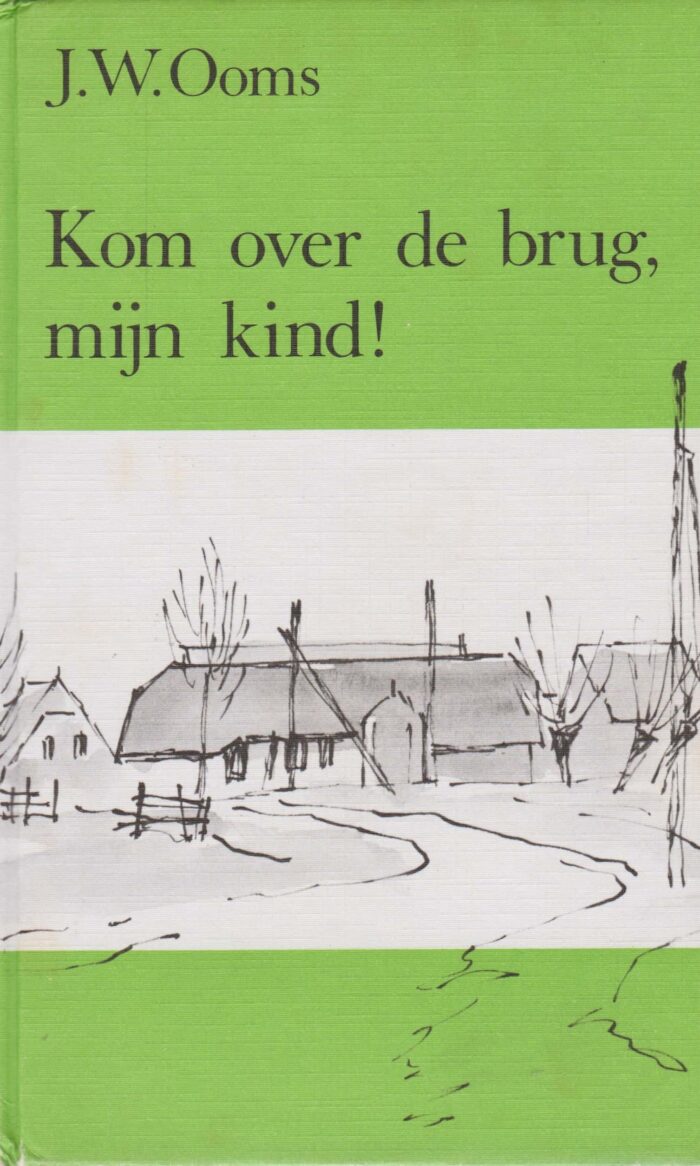 Ooms, J.W.: Kom over de brug, mijn kind!