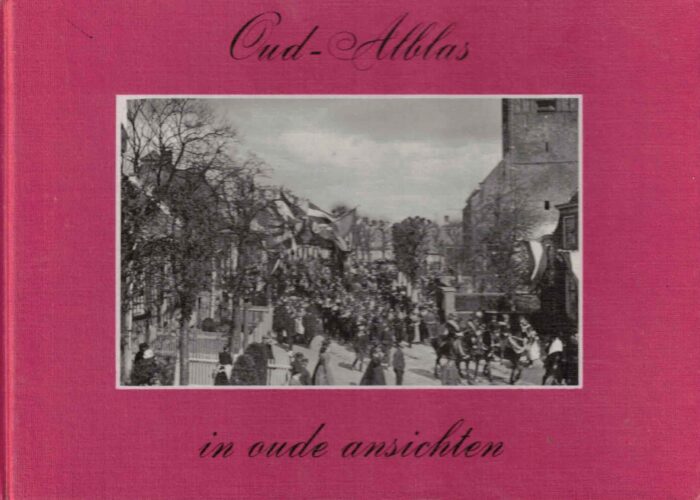 Haan, M.J.A. de: Oud-Alblas in oude ansichten 1