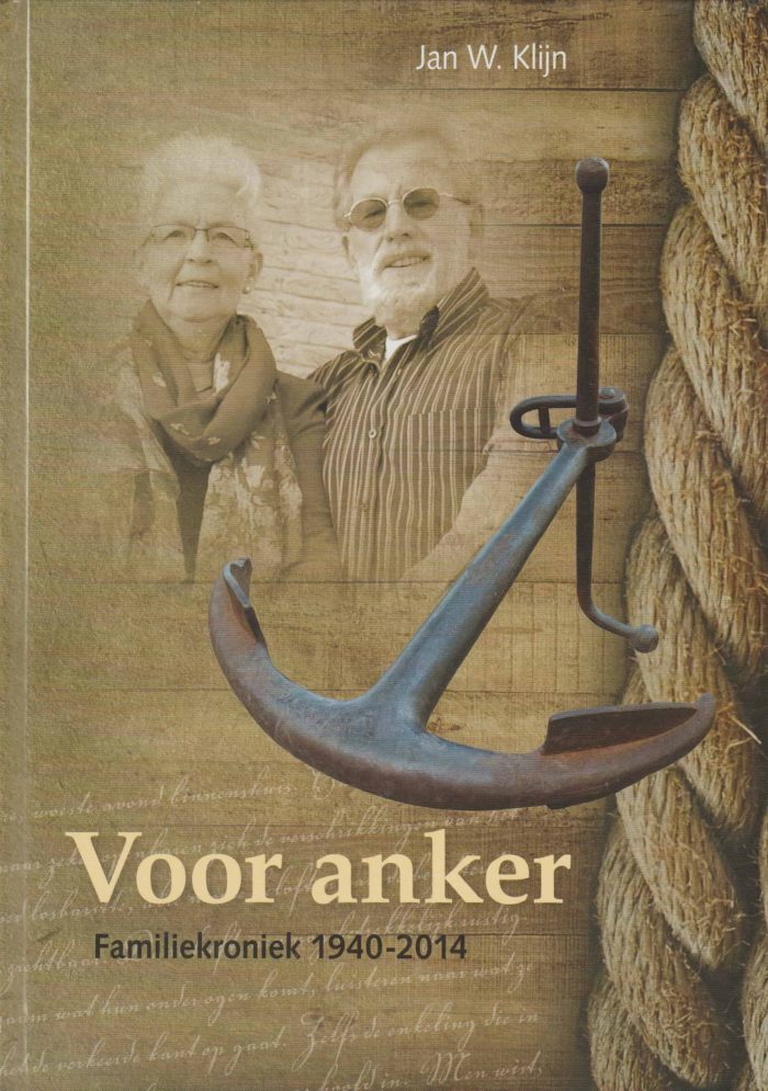 Klijn, Jan W.: Voor anker. Familiekroniek 1940-2014