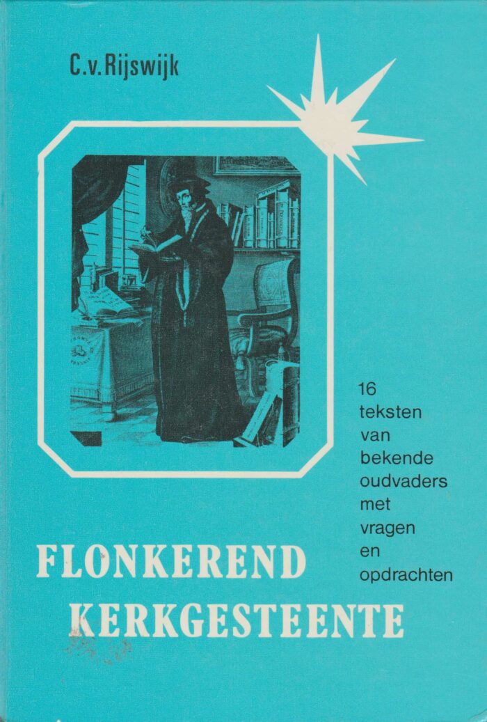 Rijswijk, C. van: Flonkerend kerkgesteente. 16 teksten van bekende oudvaders met vragen en opdrachten