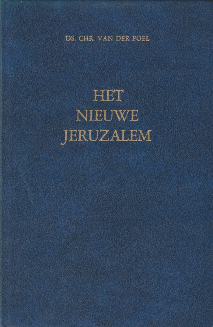 Poel, ds. Chr. van der: Het nieuwe Jeruzalem (7 preken)