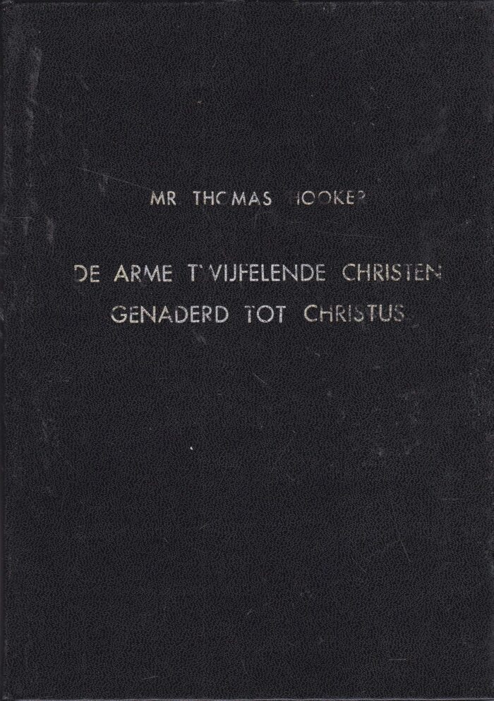 Hooker, Thomas: De arme twijfelende christen tot Christus getrokken