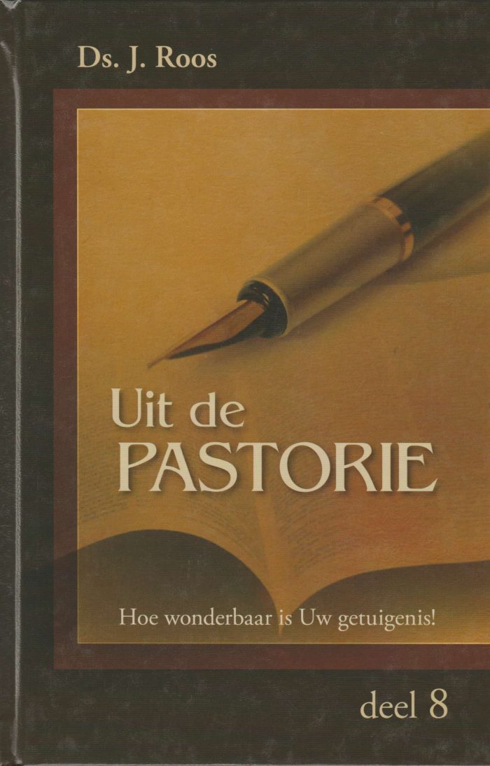 Roos, ds. J.: Uit de pastorie 8. Hoe wonderbaar is uw getuigenis. (nieuw)