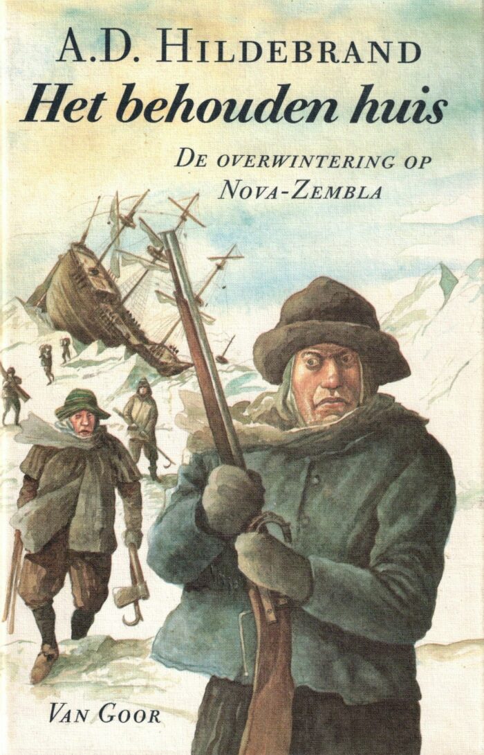 Hildebrand, A.D.: Het behouden huis. De overwintering op Nova-Zembla