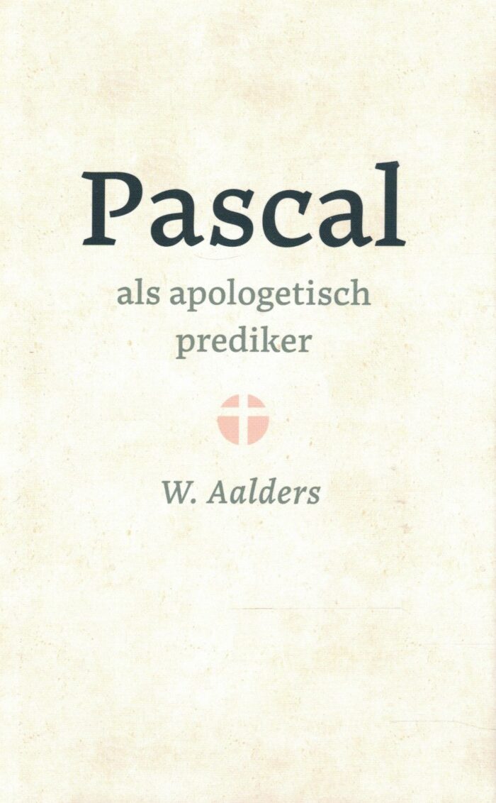 Aalders, W.: Pascal als apologetisch prediker