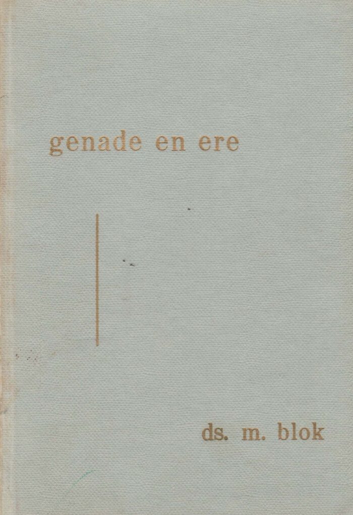 Blok, ds. M.: Genade en ere