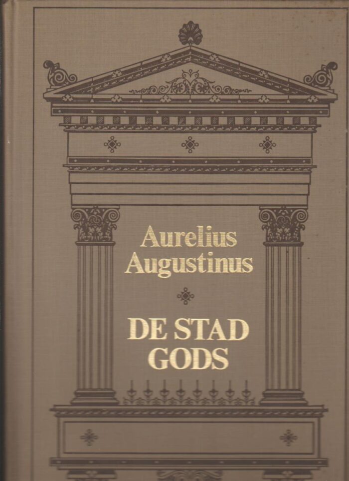 Augustinus, Aurelius: De stad Gods in haar begin en voortgang.