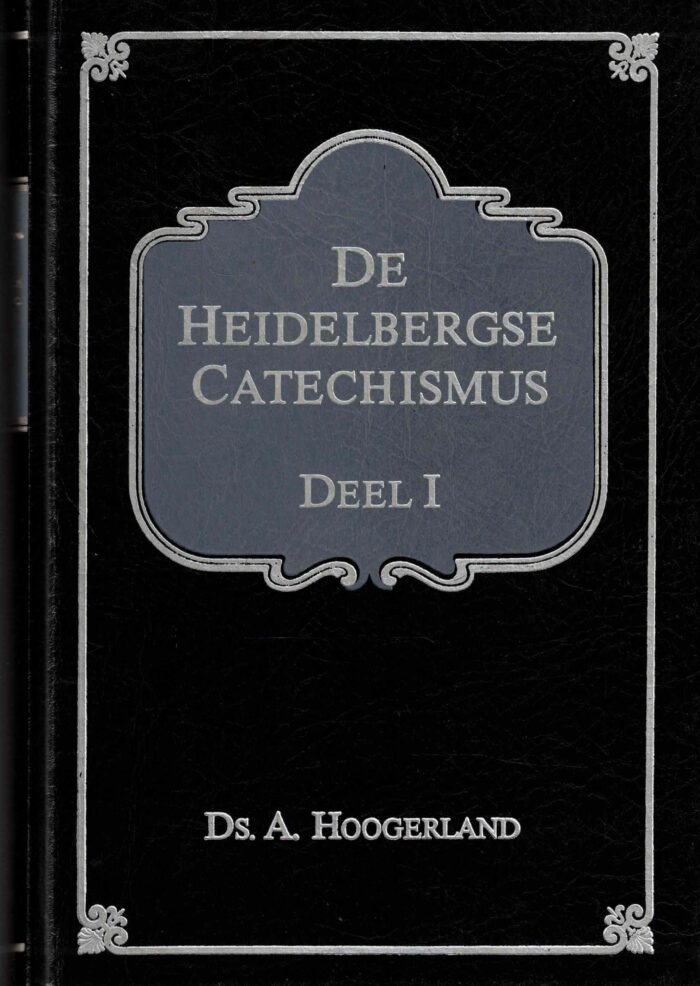 Hoogerland, ds. A.: De Heidelbergse Catechismus 1 en 2
