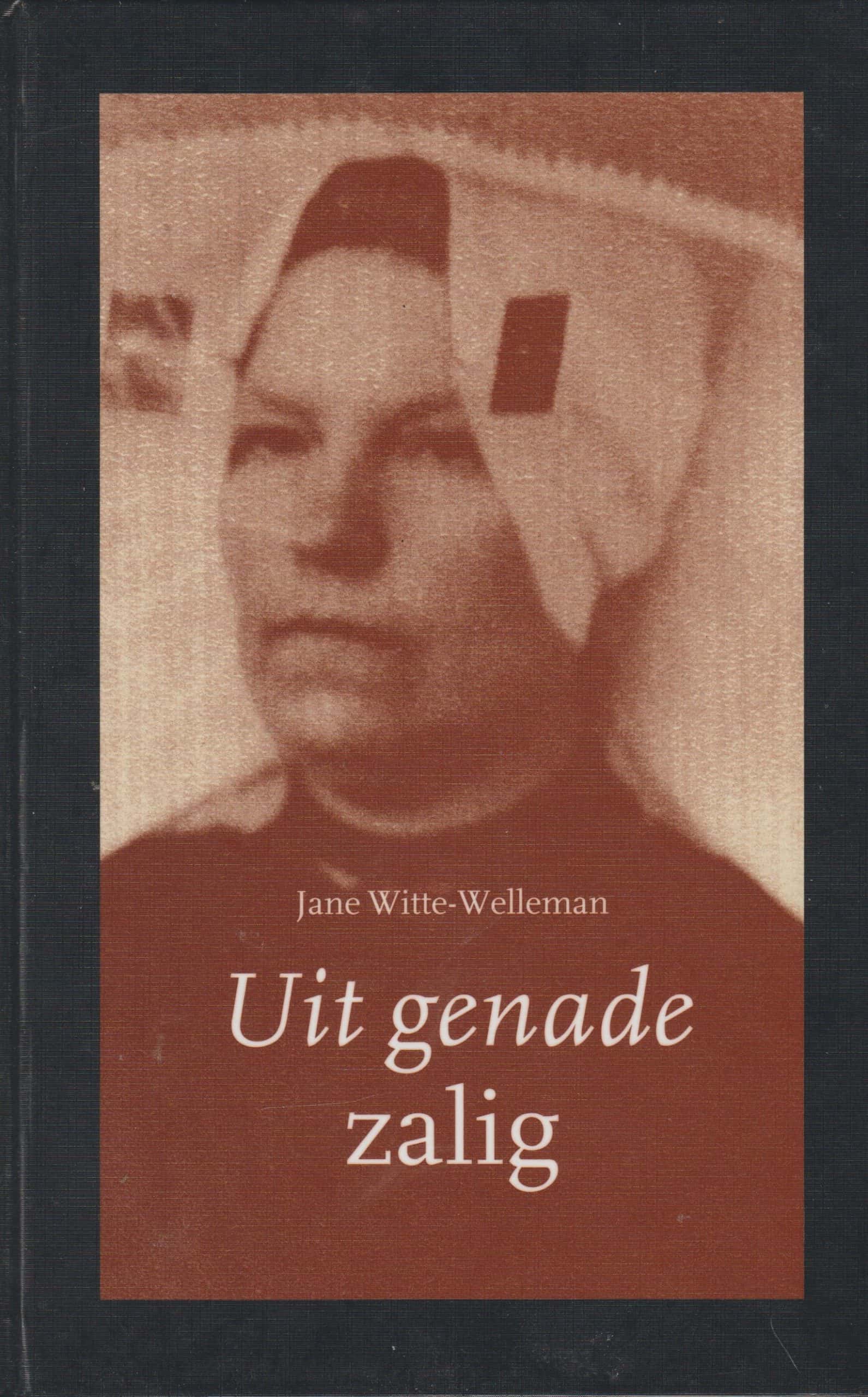 Witte-Welleman, Jane: Uit genade zalig.
