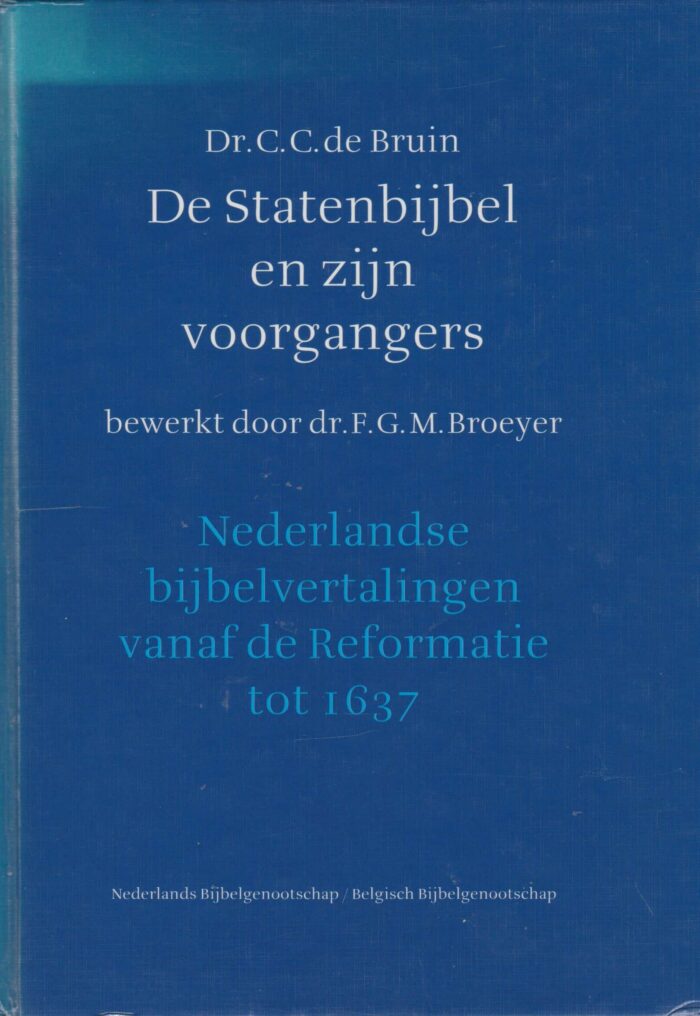 Bruin, dr. C.C. de: De Statenbijbel en zijn voorgangers