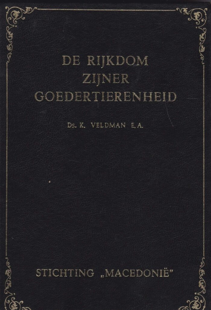 Veldman, ds. K. e.a.: De rijkdom Zijner goedertierenheid