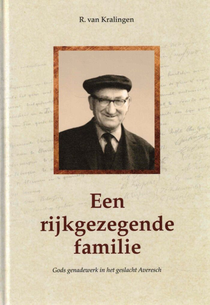 Kralingen, R. van: Een rijkgezegende familie. Gods genadewerk in het geslacht Averesch