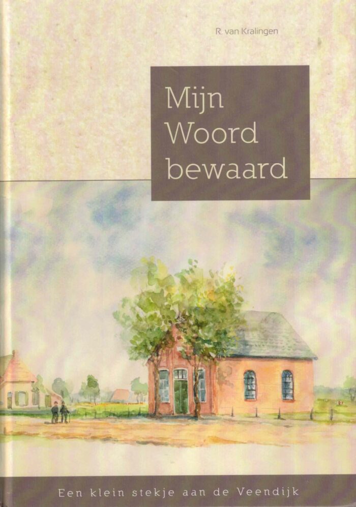 Kralingen, R. van: Mijn Woord bewaard. Een klein stekje aan de Veendijk