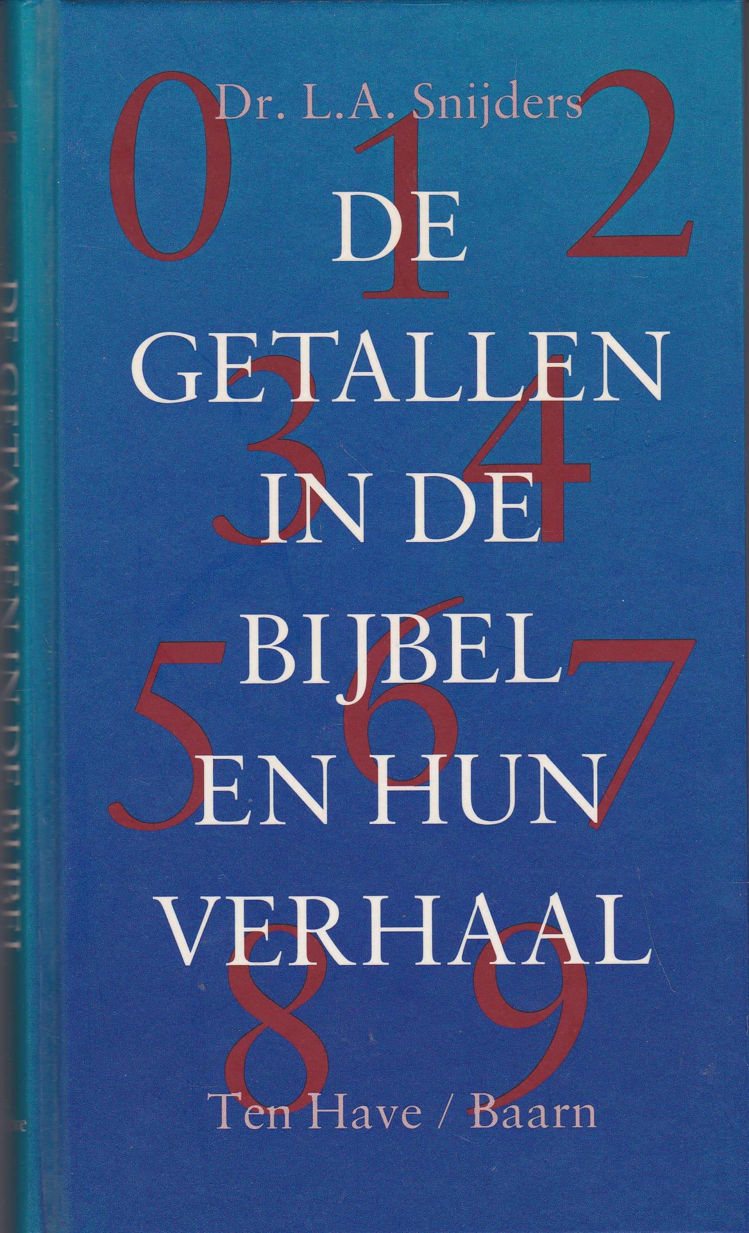 De getallen in de Bijbel en hun verhaal door dr. L.A. Snijders Van der Wal Boeken