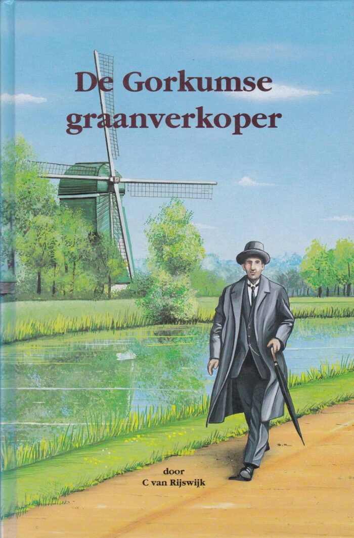 Rijswijk, C. van: De Gorkumse graanverkoper
