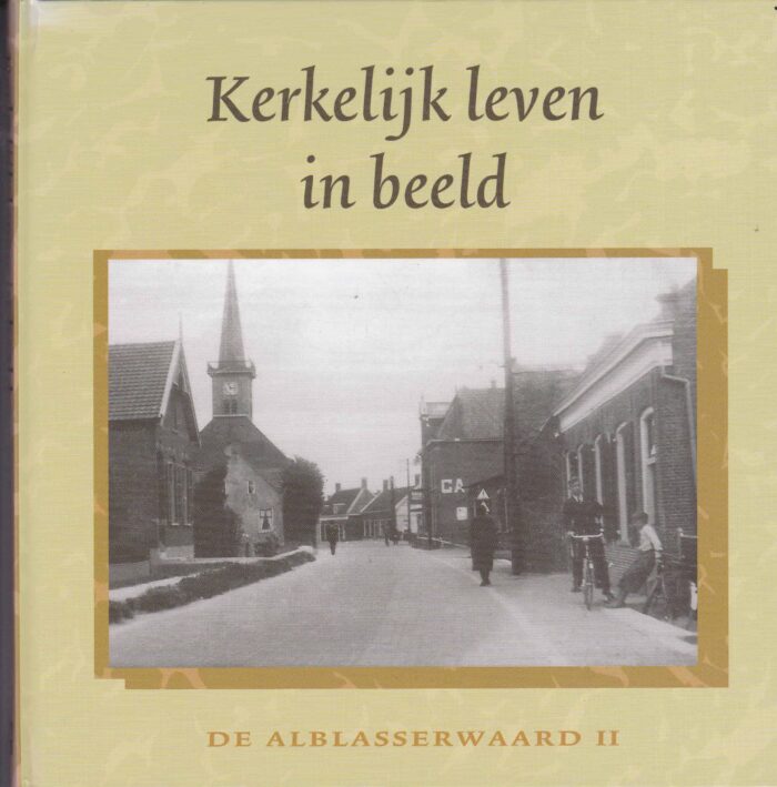 Neven, J.P. e.a.: Kerkelijk leven in beeld. De Alblasserwaard 2
