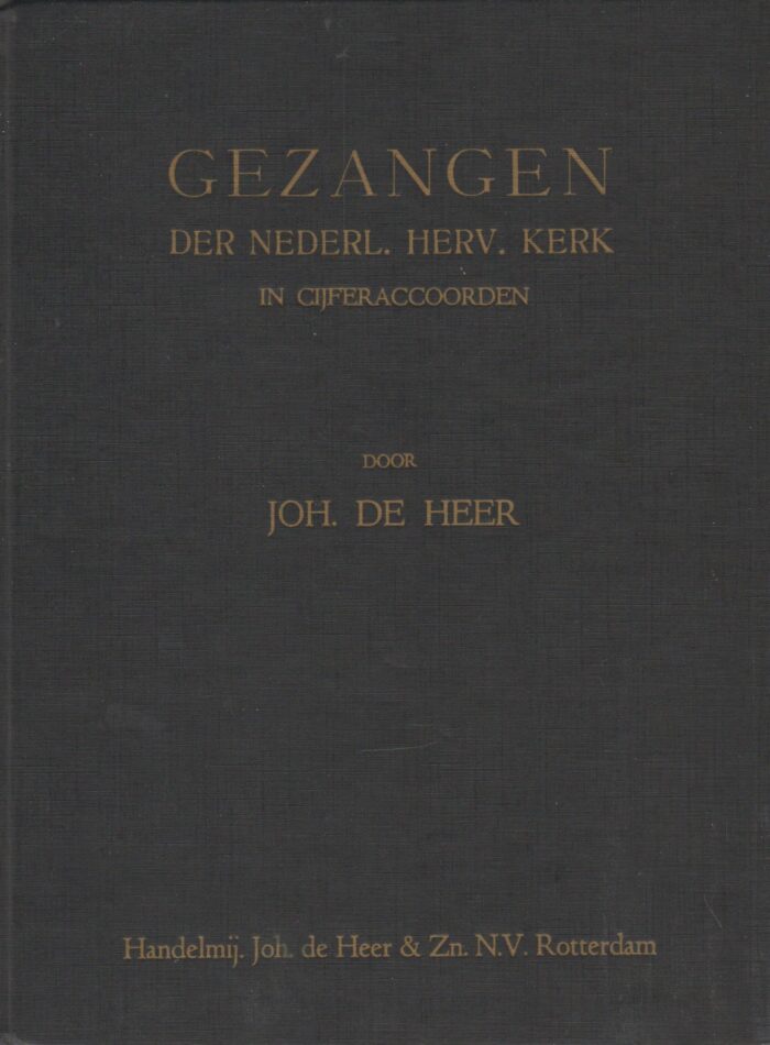 Heer, Joh. de: Gezangen der Nederlands Hervormde Kerk in cijferakkoorden