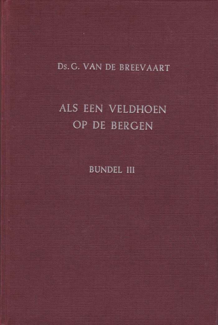 Breevaart, ds. G. van de: Als een veldhoen op de bergen 3