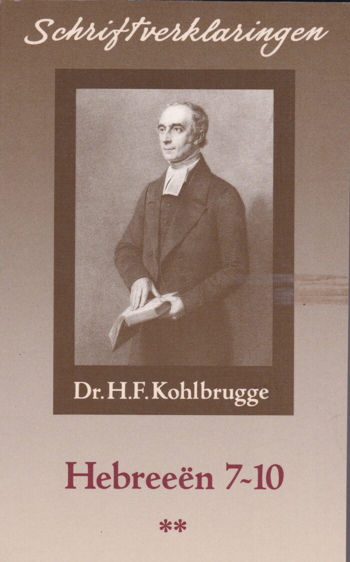 Kohlbrugge, dr. H.F.: Schriftverklaringen Hebreeen 7-10