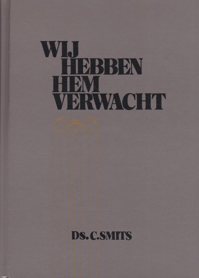 Smits, ds. C.: Wij hebben Hem verwacht. 57 overdenkingen.