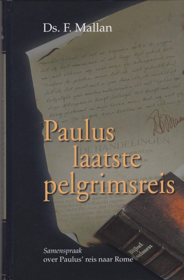Mallan, ds. F.: Paulus laatste pelgrimsreis. Samenspraak over Paulus reis naar Rome.
