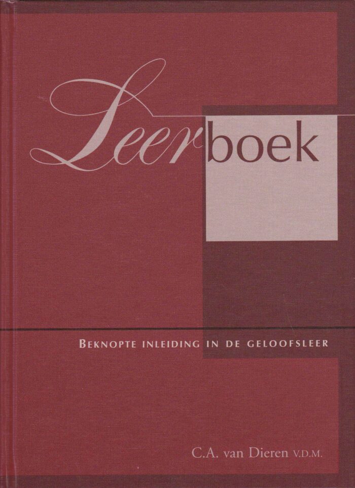 Dieren, ds. C.A. van: Leerboek. Beknopte inleiding in de geloofsleer