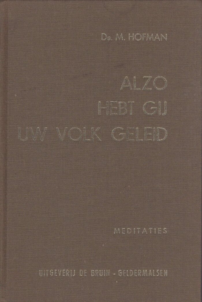 Hofman, ds. M.: Alzo hebt Gij Uw volk geleid