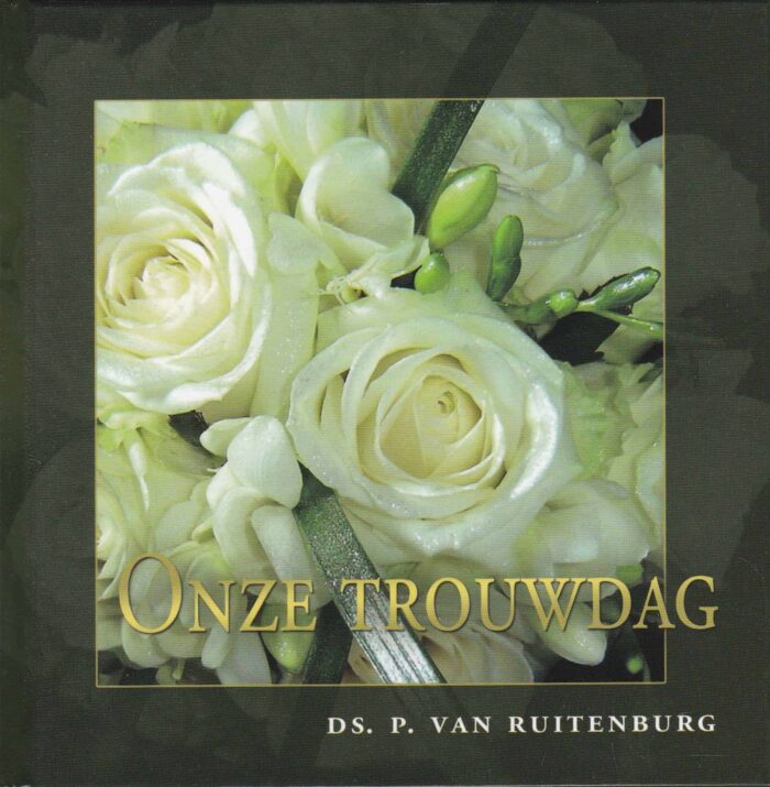 Onze trouwdag door ds. P. van Ruitenburg