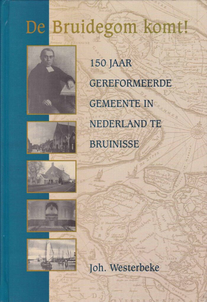 Westerbeke, Joh.: De Bruidegom komt! 150 jaar Ger. Gem. in Ned. Bruinisse