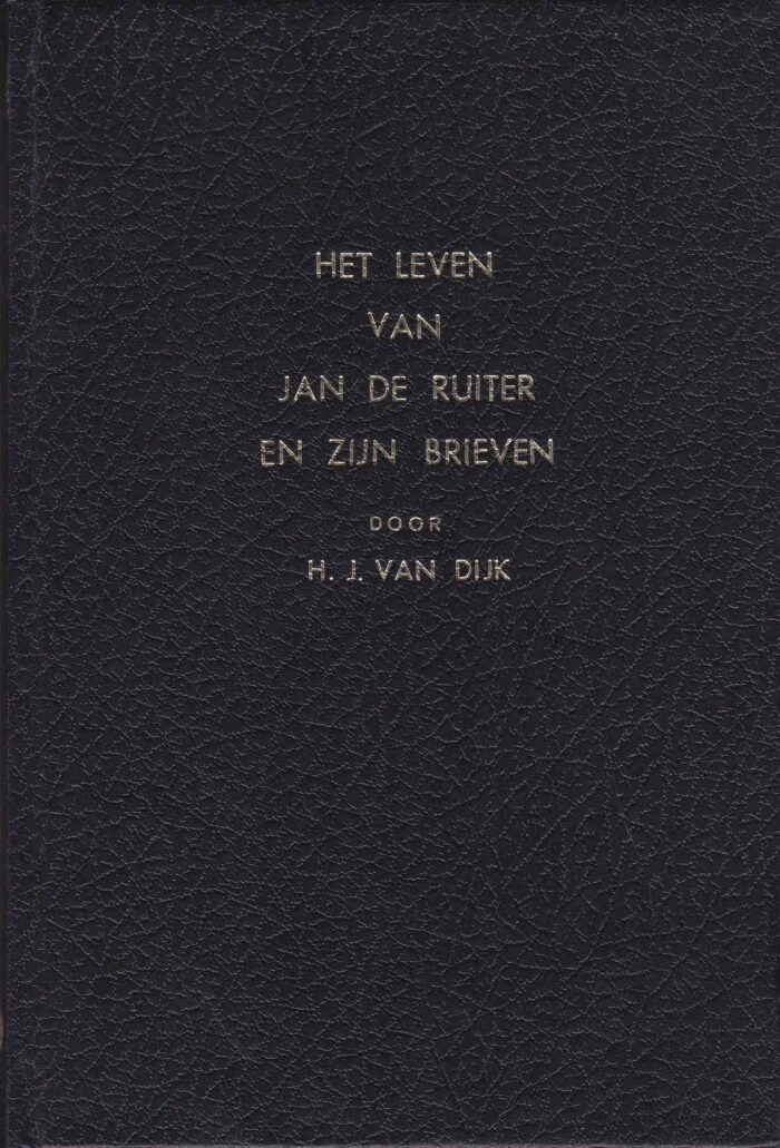 Dijk, H.J. van: Het leven van Jan de Ruiter en zijn brieven