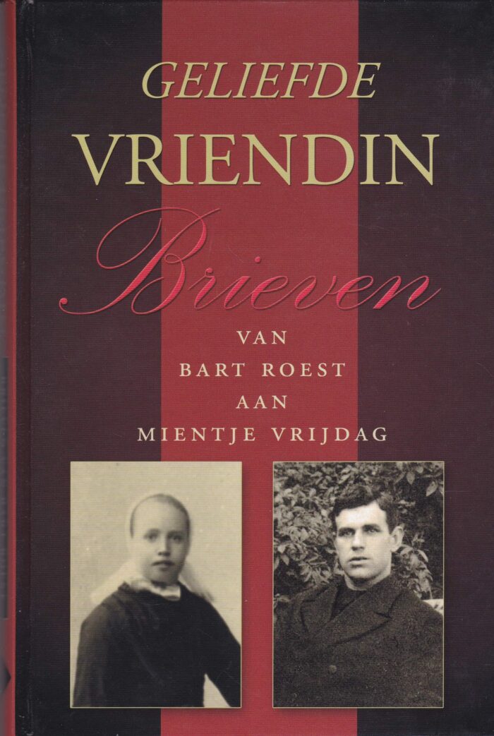 Geliefde vriendin. Brieven van Bart Roest aan Mientje Vrijdag