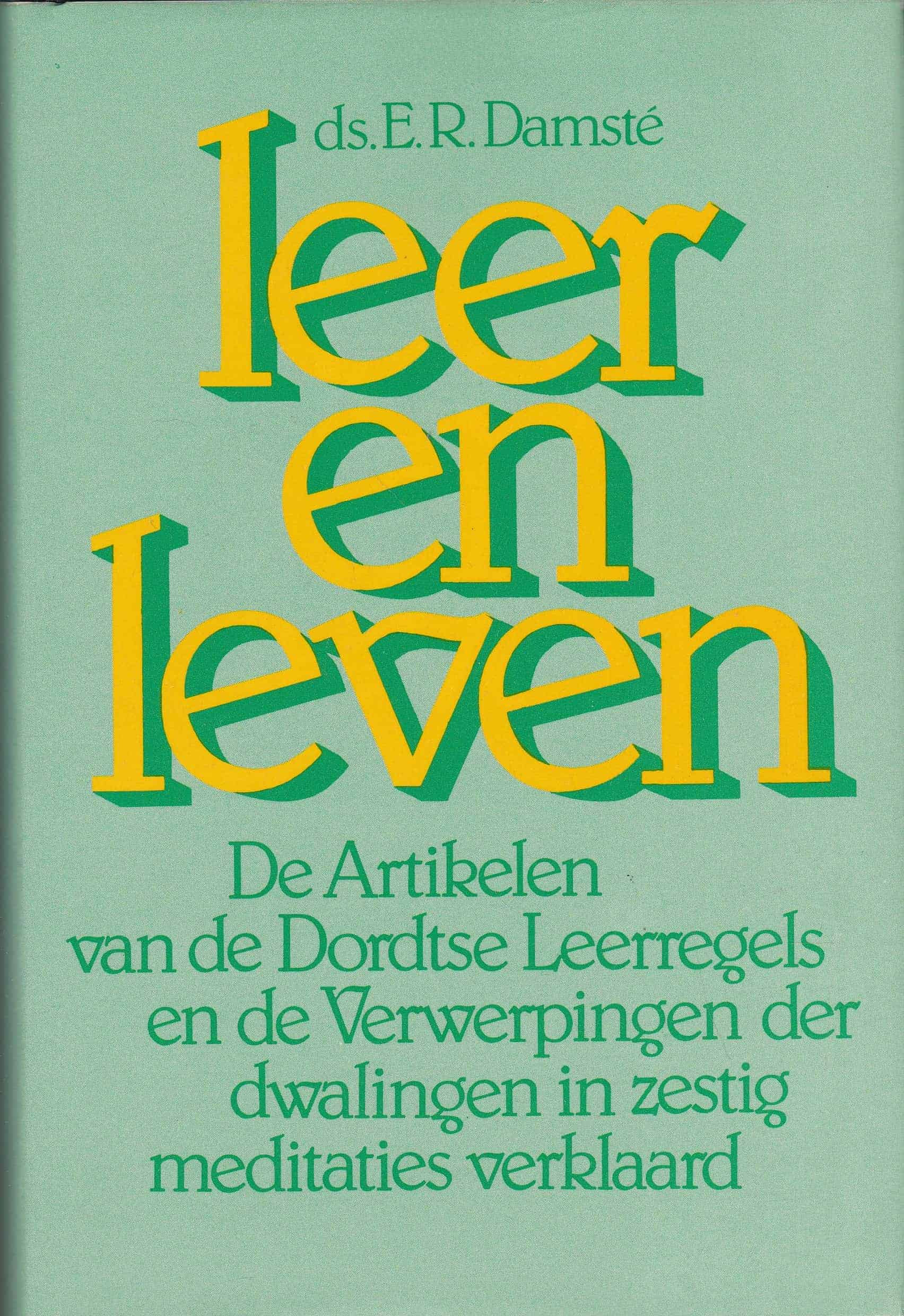 Damste, ds. E.R.: Leer en leven. De art. van de Dordtse Leerregels