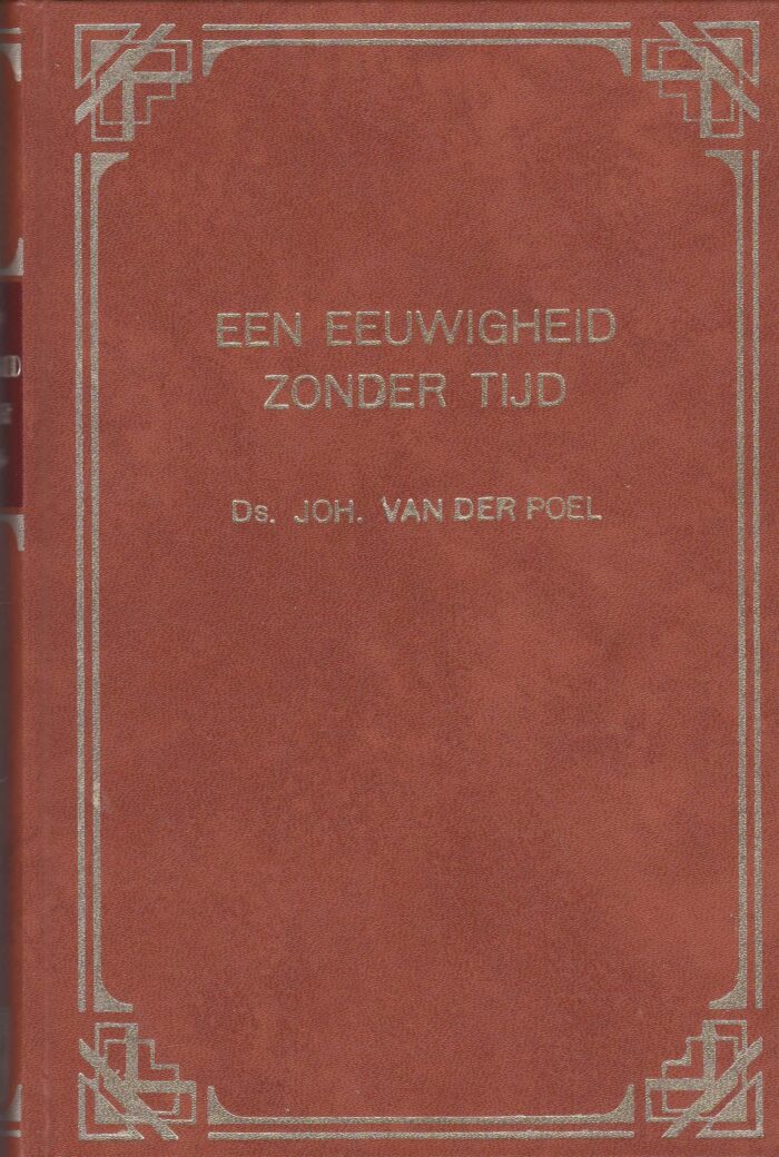 Poel, ds. Joh. van der: Een eeuwigheid zonder tijd