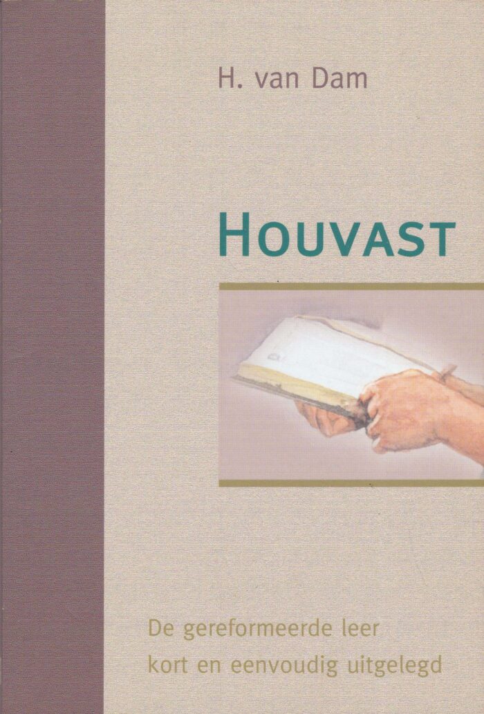 Dam. H. van: Houvast. De gereformeerde leer kort en eenvoudig uitgelegd