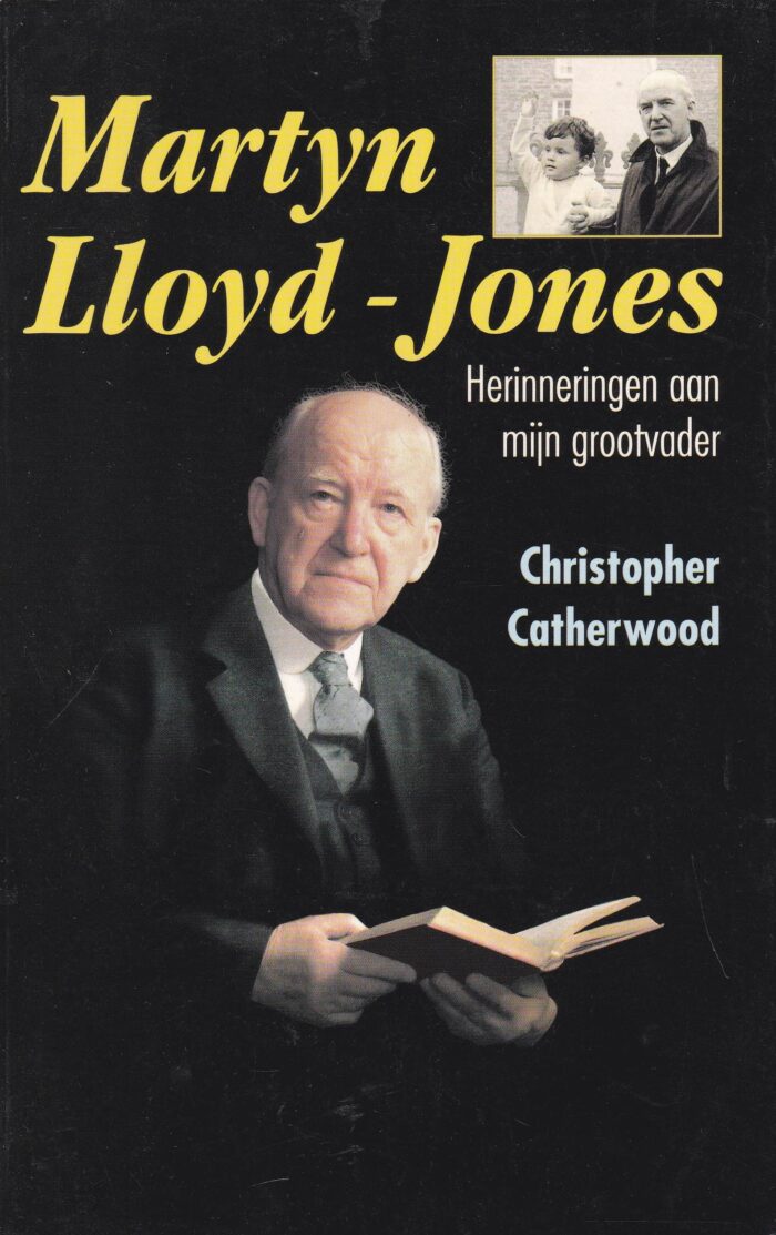 Martyn Lloyd-Jones. Herinneringen aan mijn grootvader door Christopher Catherwood