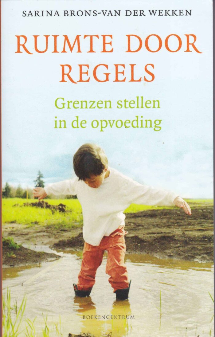 Brons-van der Wekken, Sarina: Ruimte door regels. Grenzen stellen in de opvoeding