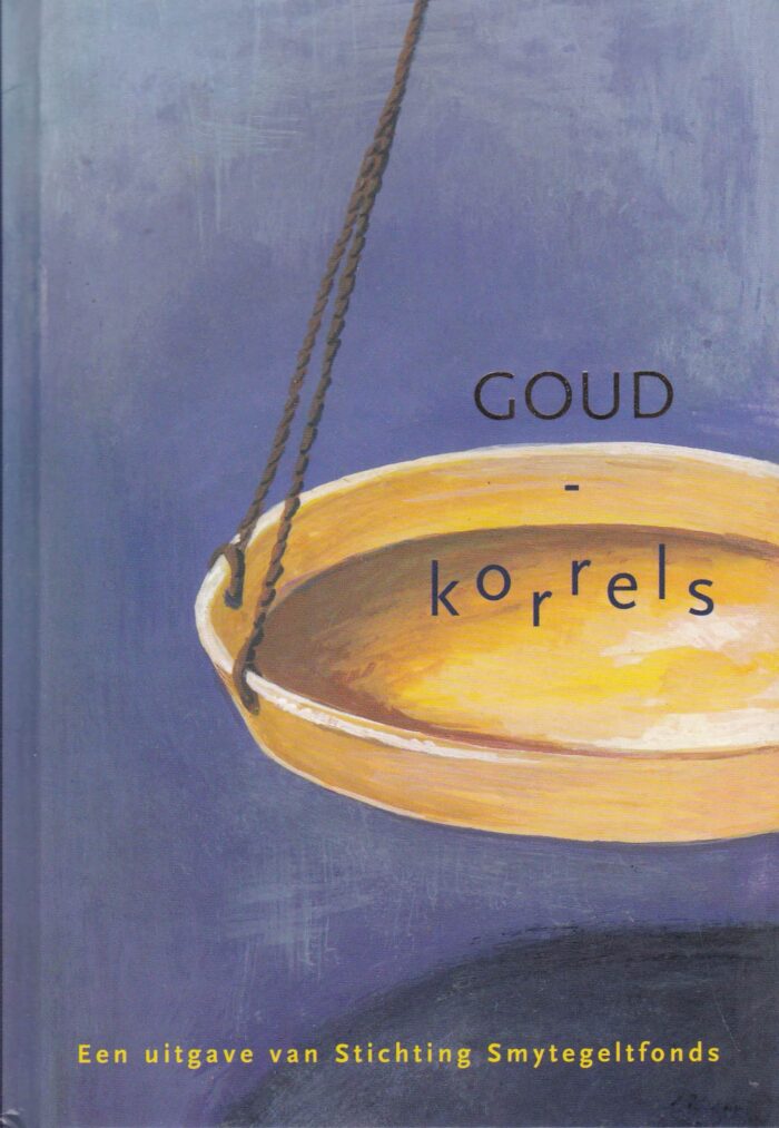 Borstius, Jacobus: Goudkorrels. Een uitgave van Stichting Smytegeltfonds door Jacobus Borstius e.a.