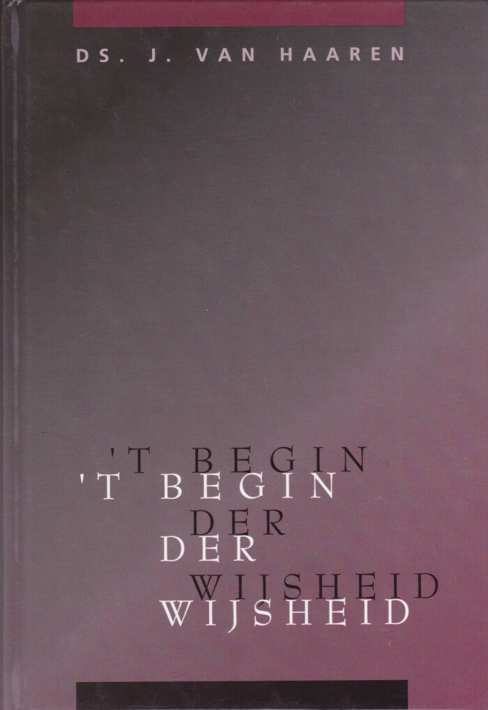 Haaren, ds. J. van: 't begin der wijsheid